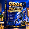 GROK — LE GRAND GUIDE PRATIQUE 🤖📘